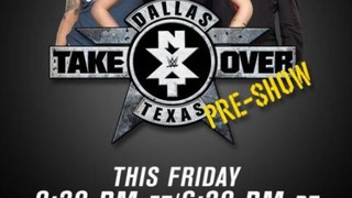 s10 special-2 — NXT TakeOver: Dallas Pre-Show (LIVE)