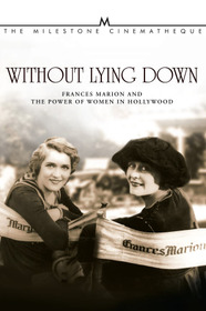 Without Lying Down: Frances Marion and the Power of Women in Hollywood