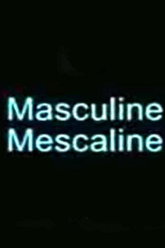 Masculine Mescaline