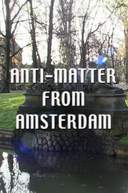 Anti-Matter from Amsterdam