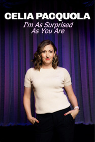 Celia Pacquola: I'm As Surprised As You Are