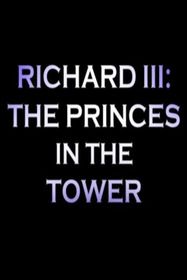 Richard III: The Princes in the Tower