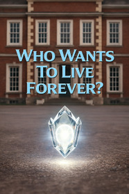 Who Wants to Live Forever?