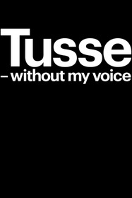 Tusse: Without my voice