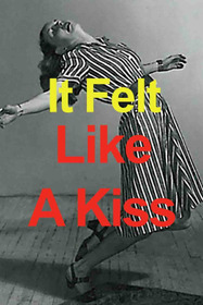 It Felt Like a Kiss