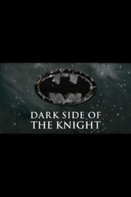 Shadows of the Bat: The Cinematic Saga of the Dark Knight - Dark Side of the Knight