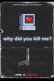 Why Did You Kill Me?