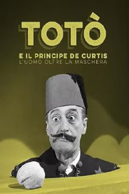 Totò e il Principe De Curtis - L'uomo oltre la maschera