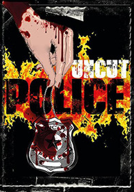Uncut Police