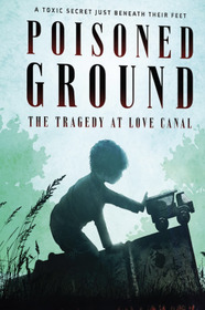 Poisoned Ground: The Tragedy at Love Canal