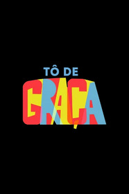 Tô de Graça: O Filme