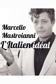 Marcello Mastroianni, l'Italien idéal