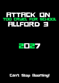 Attack On Allford 3: Too Cruel For School