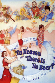 In Heaven There Is No Beer?