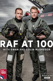 RAF at 100 with Ewan and Colin McGregor