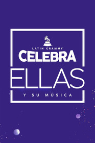 Latin GRAMMY Celebra: Ellas y Su Música