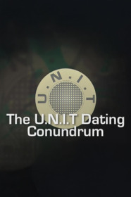 The U.N.I.T Dating Conundrum