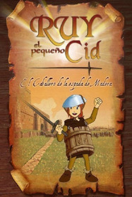 Ruy, el pequeño Cid: el caballero de la espada de madera