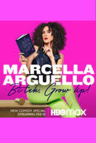 Marcella Arguello: Bitch, Grow Up!