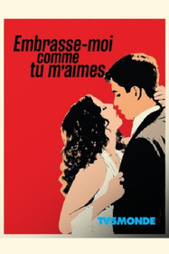 Embrasse-moi comme tu m'aimes