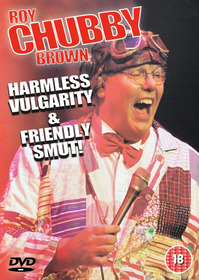 Roy Chubby Brown - Harmless Vulgarity & Friendly Smut
