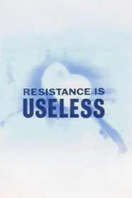 Resistance is Useless