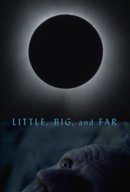 Little, Big, and Far