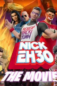 Nick Eh 30: The Movie