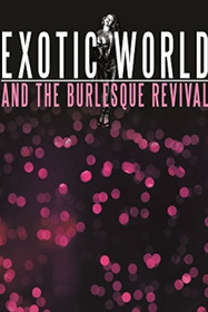 Exotic World and the Burlesque Revival
