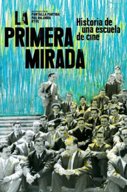 La primera mirada: historia de una escuela de cine