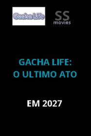 Gacha life - O ULTIMO ATO
