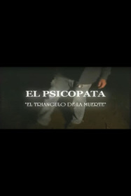 El Psicópata - El Triángulo de la Muerte