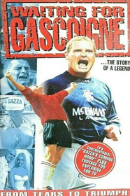 Waiting for Gascoigne: The Story of a Legend