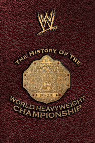 WWE: The History Of The World Heavyweight Championship