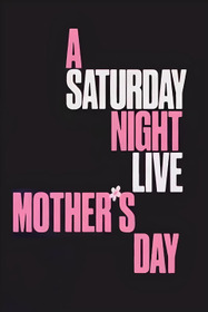 A Saturday Night Live Mother's Day