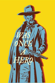 Was Once a Hero