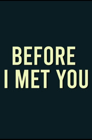 Before I Met You