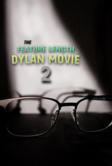 The Feature Length Dylan Movie 2