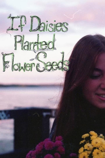 If Daisies Planted Flower Seeds