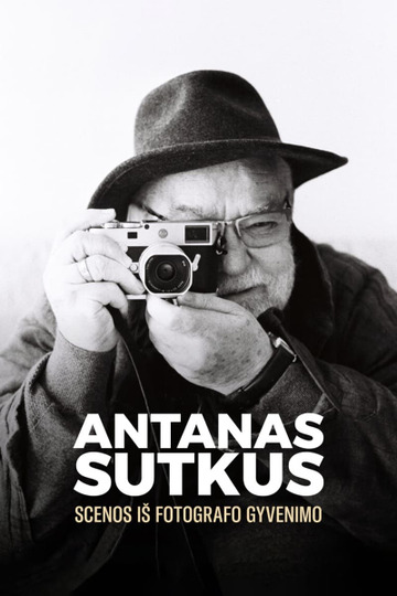 Antanas Sutkus: scenos iš fotografo gyvenimo