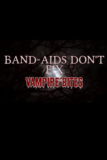 Band-Aids Don't Fix Vampire Bites