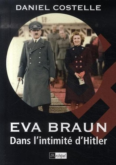 Eva Braun, dans l'intimité d'Hitler