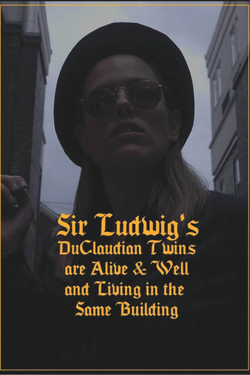 Sir Ludwig's DuClaudian Twins are Alive & Well and Living in the Same Building