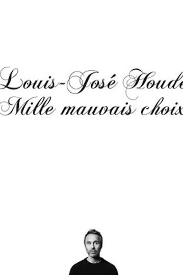 Louis-José Houde : Mille mauvais choix