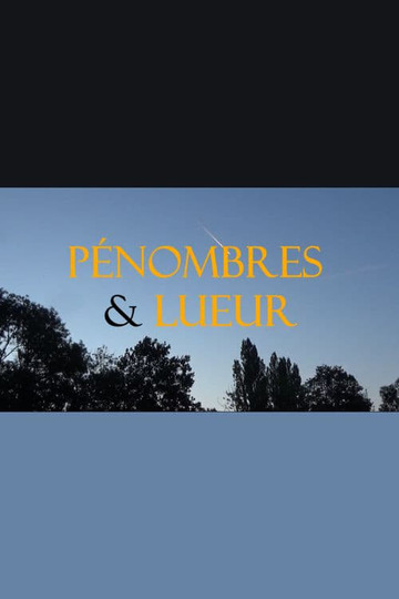 PÉNOMBRES & LUEUR !