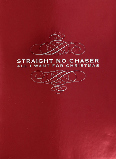 Straight No Chaser: All I Want For Christmas