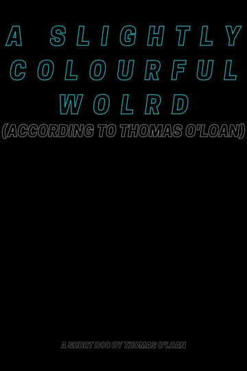 A Slightly Colourful World (According To Thomas O’Loan)