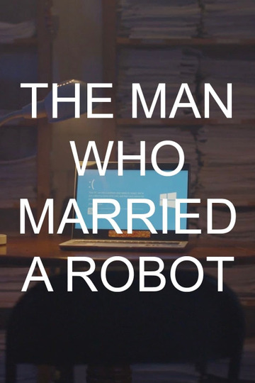 The Man Who Married A Robot