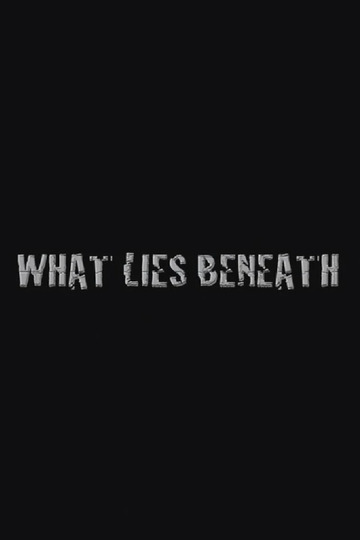 What Lies Beneath