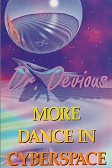 Dr. Devious: More Dance in Cyberspace